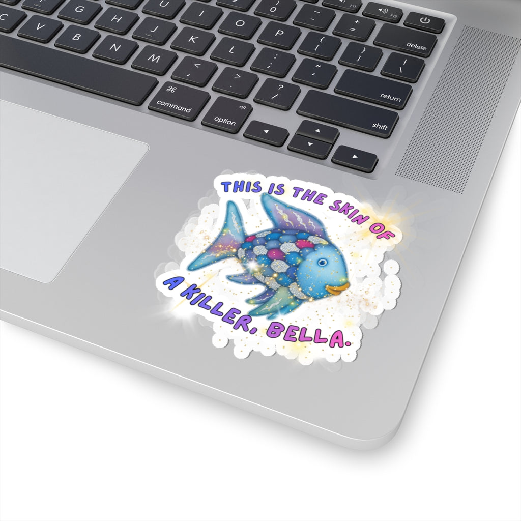 Killer Bella Fish Sticker — Cute Colorful Kiss-Cut Vinyl Sticker ("This Is The Skin Of A Killer, Bella")