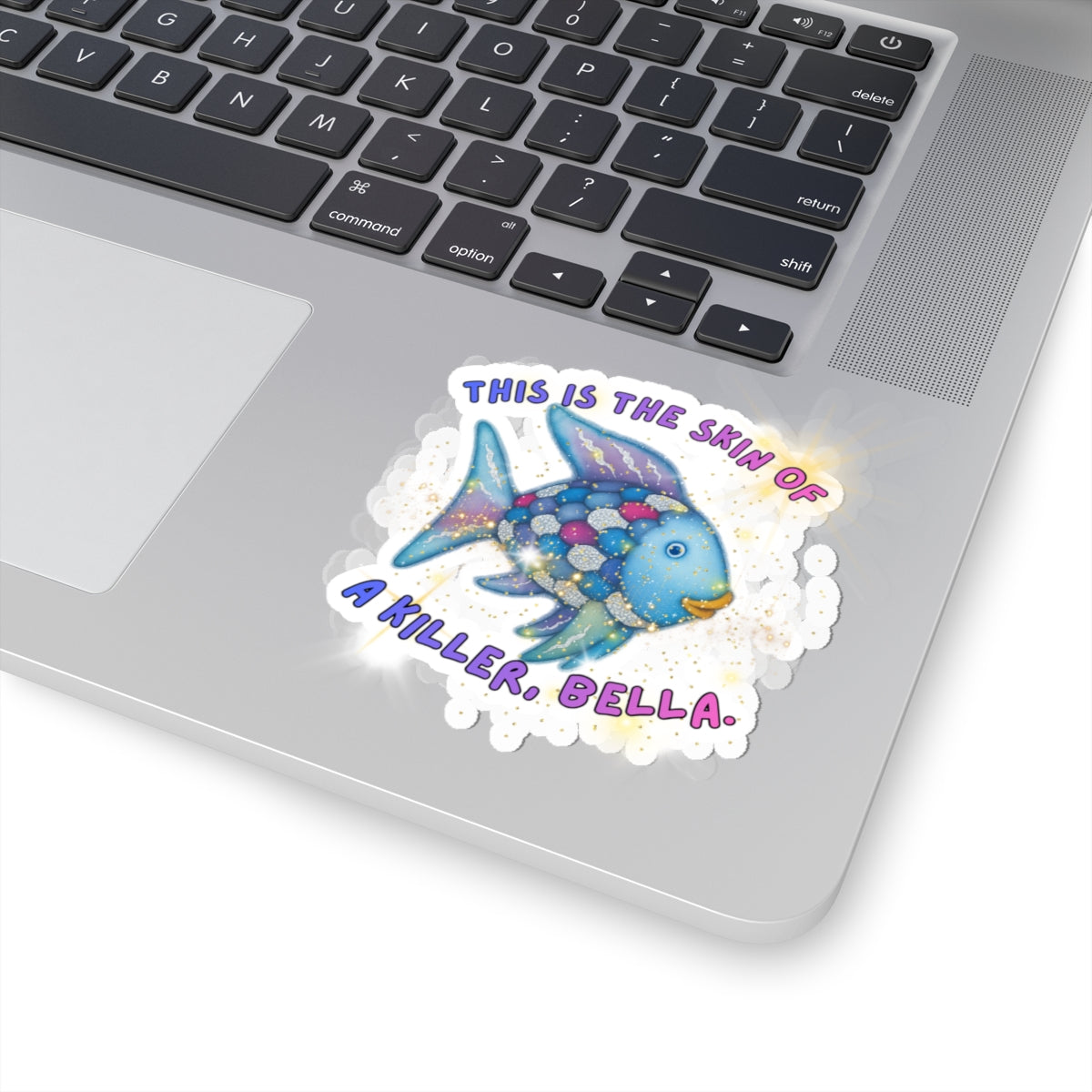Killer Bella Fish Sticker — Cute Colorful Kiss-Cut Vinyl Sticker ("This Is The Skin Of A Killer, Bella")