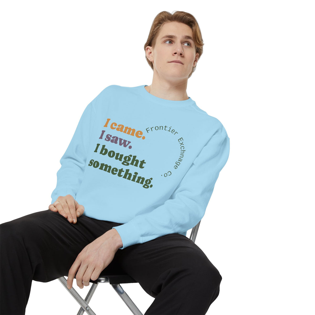 I came. I saw. I bought something. Sweatshirt