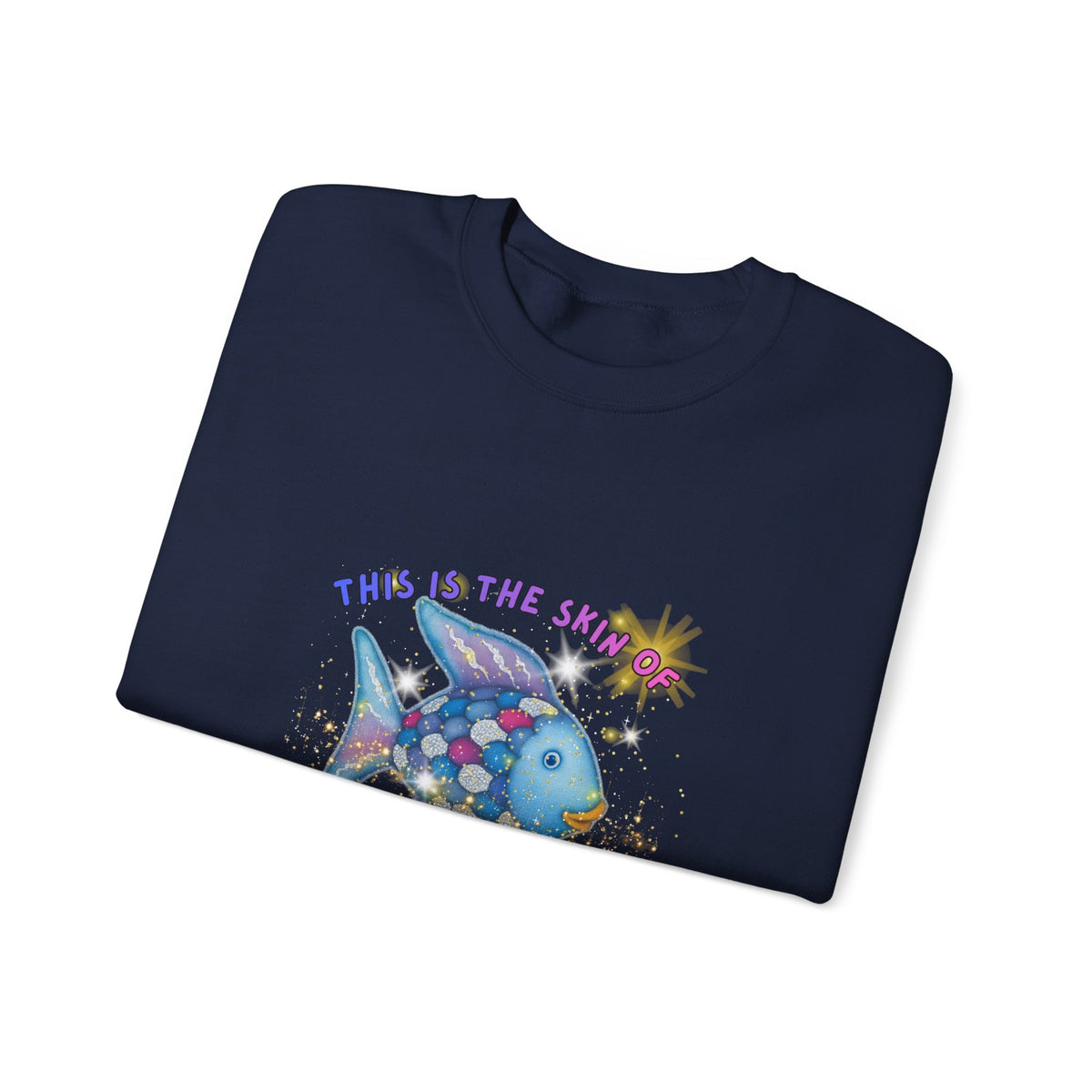 Crewneck Sweatshirt — 'This Is The Skin Of A Killer, Baby' Colorful Fish Graphic