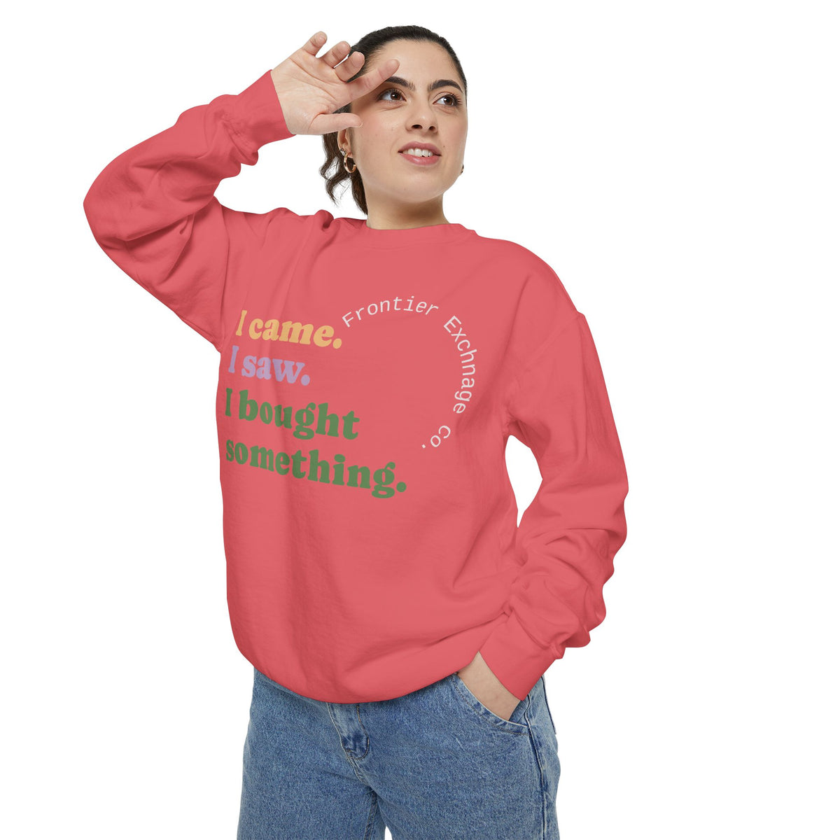I came. I saw. I bought something. Sweatshirt