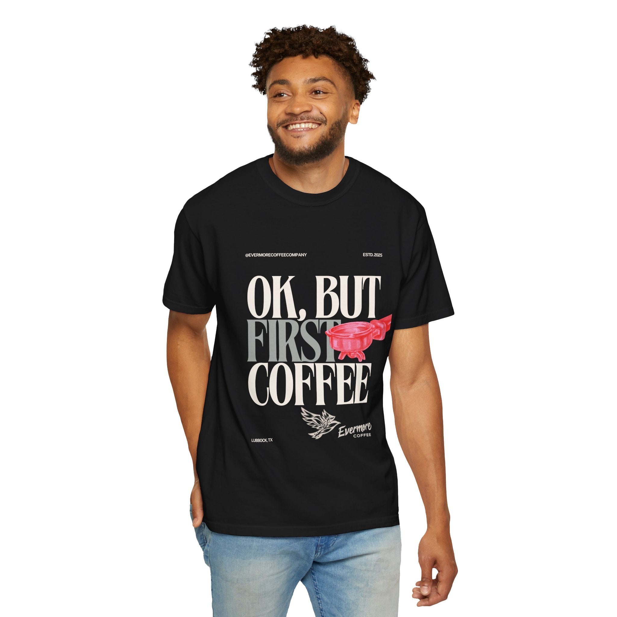 Coffee First T-Shirt — "OK, But First Coffee" Graphic Tee