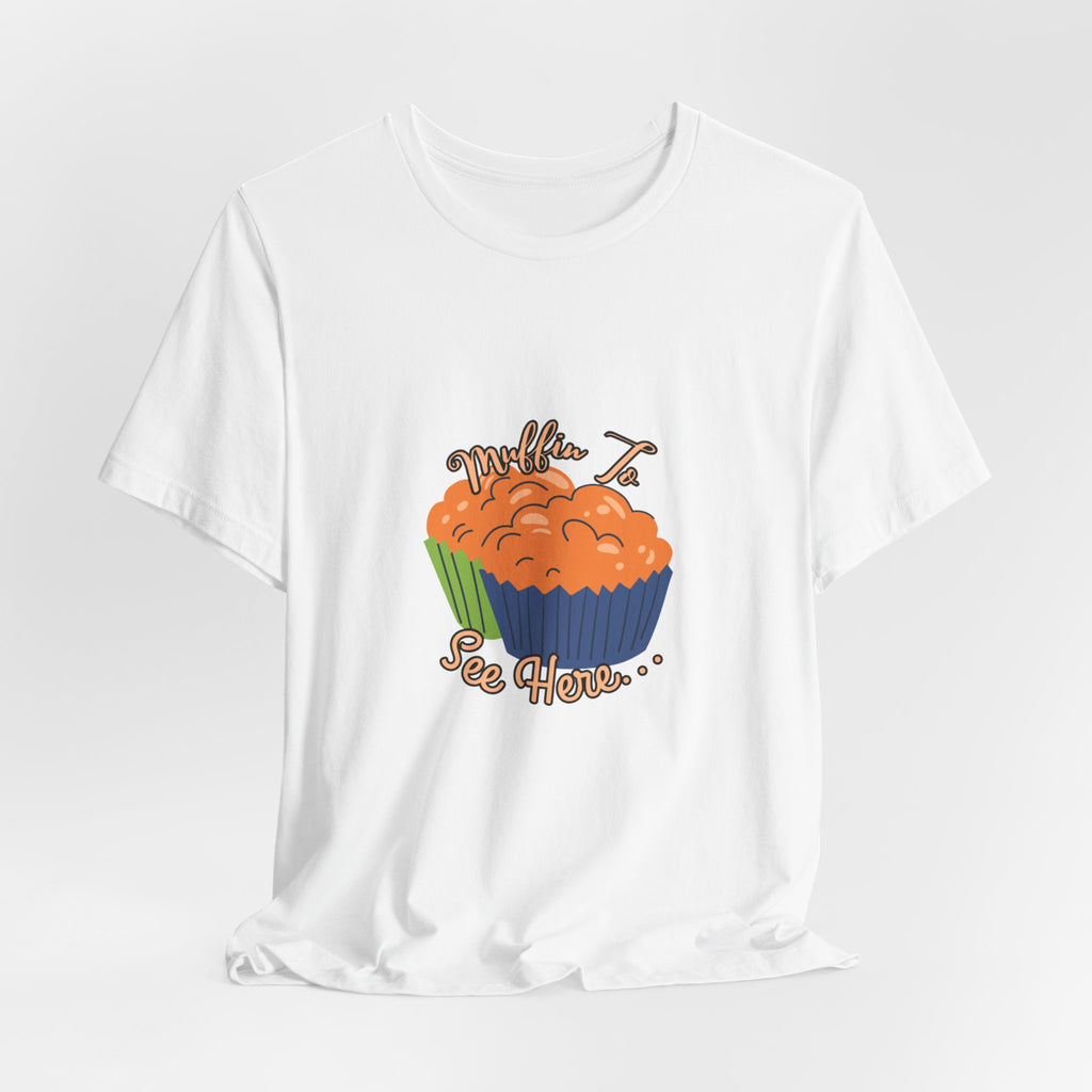 Pumpkin Muffin Tee — 'Muffin, See How…' Autumn Bakery Graphic T-Shirt