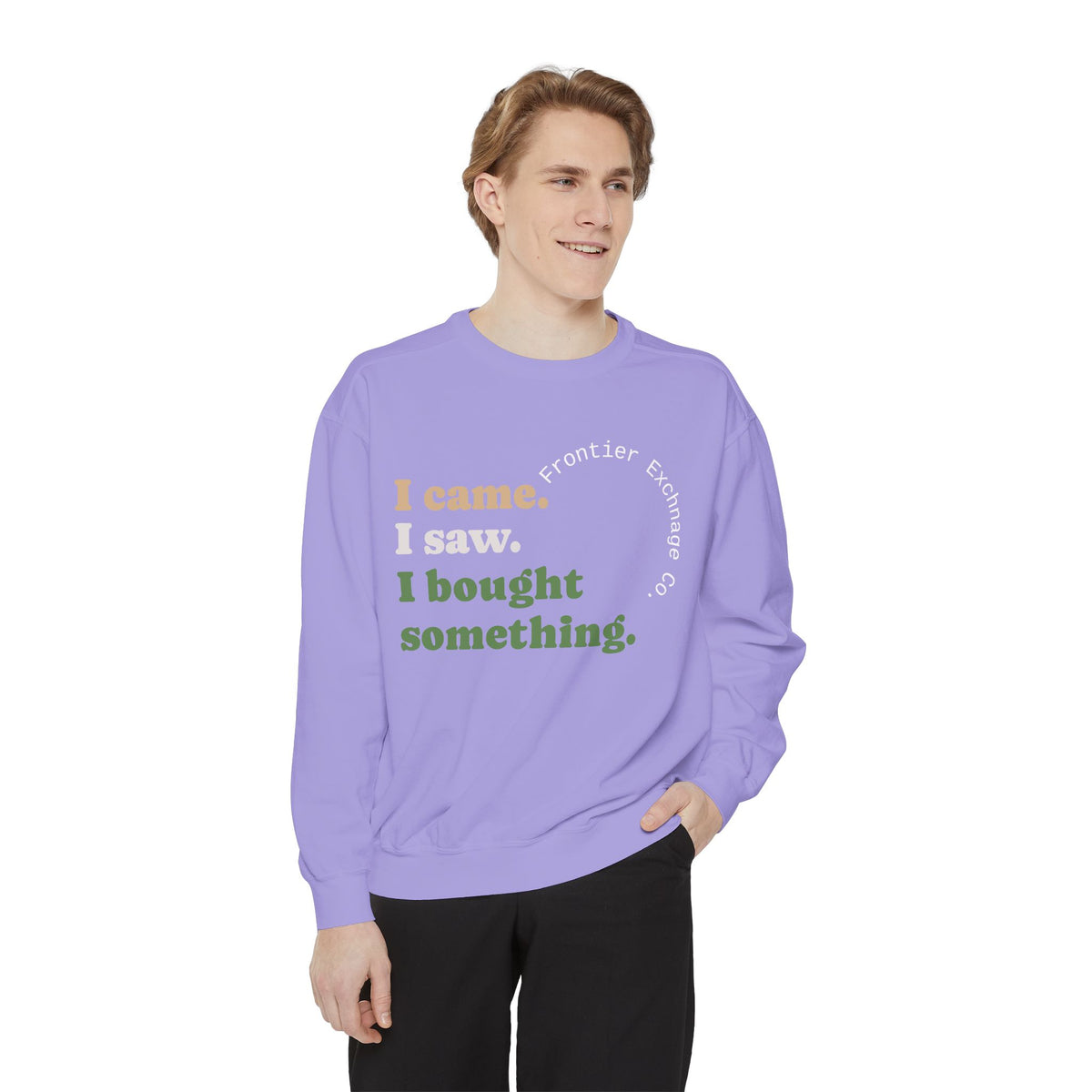 I came. I saw. I bought something. Sweatshirt