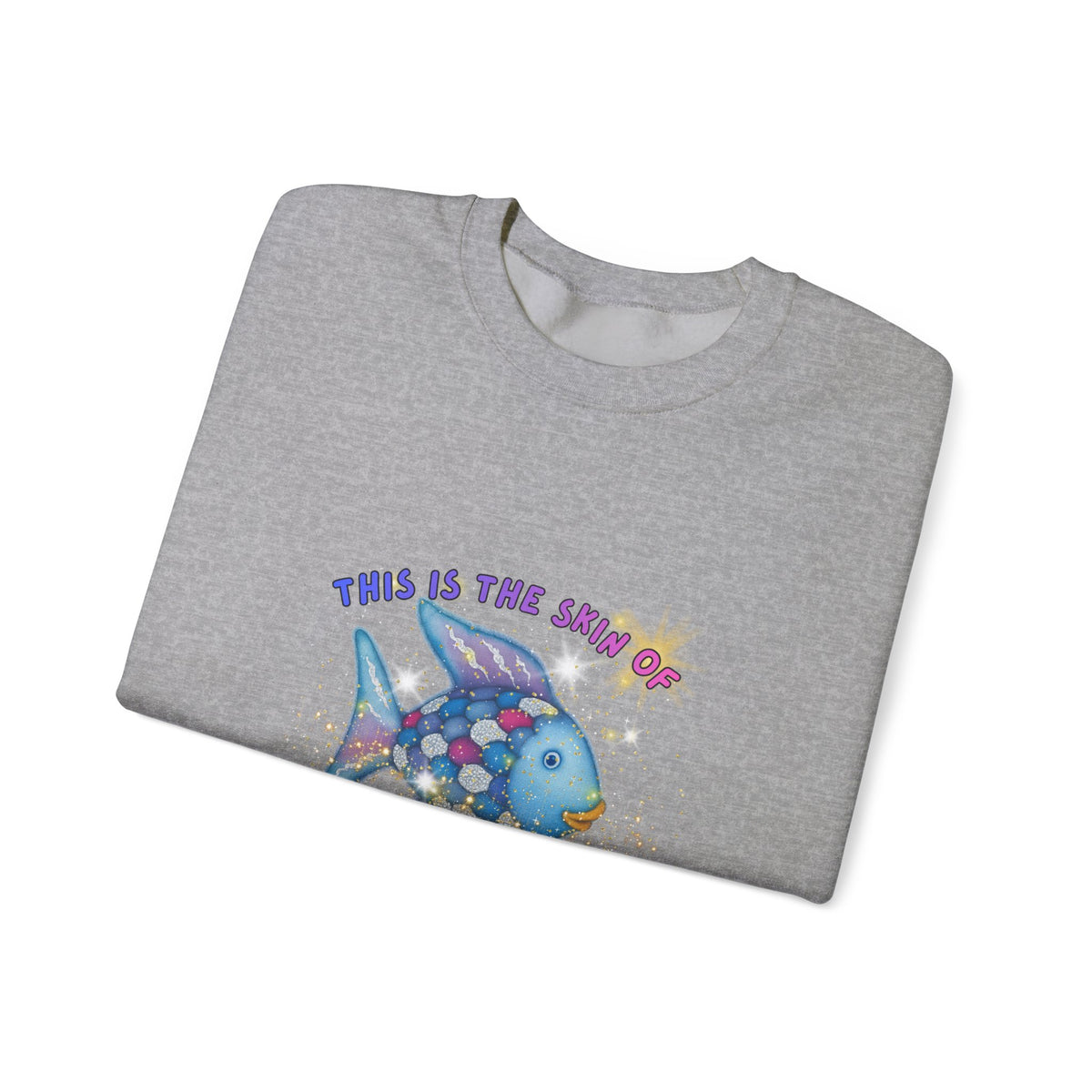 Crewneck Sweatshirt — 'This Is The Skin Of A Killer, Baby' Colorful Fish Graphic