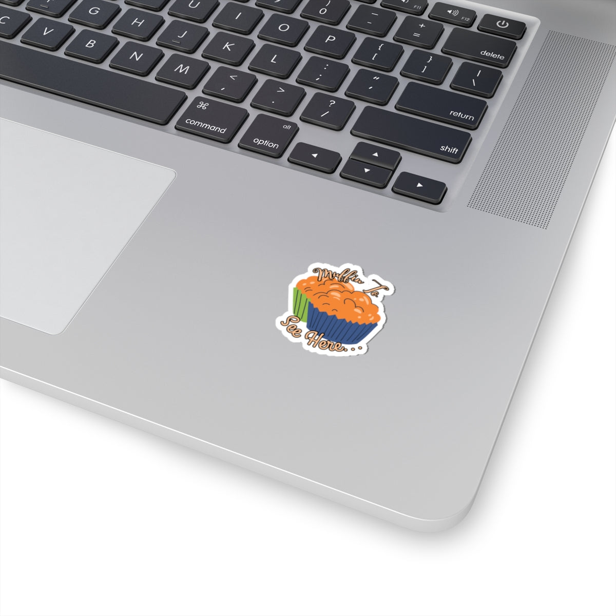 Muffin To See Here Kiss-Cut Sticker — Cute Bakery Pun Laptop Decal