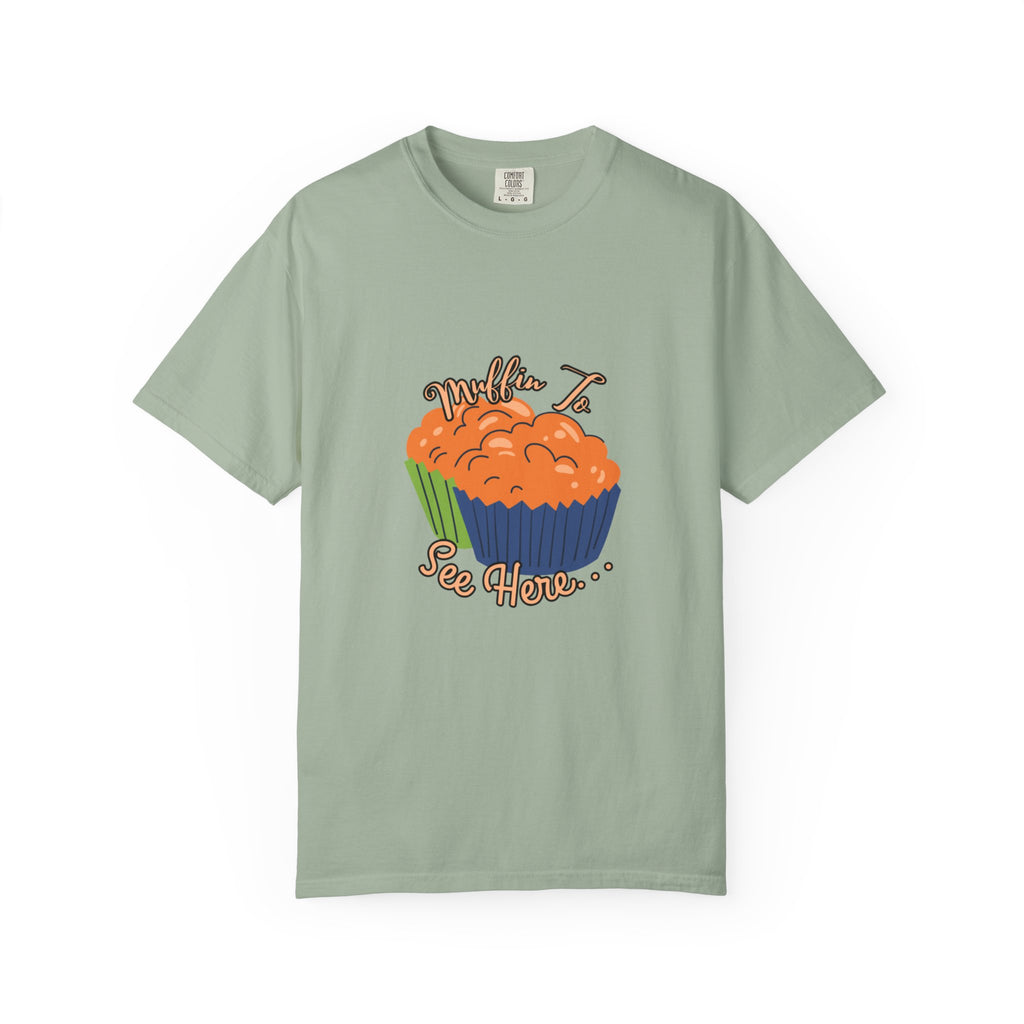 Muffin I See How – Funny Bakery Cupcake T-Shirt