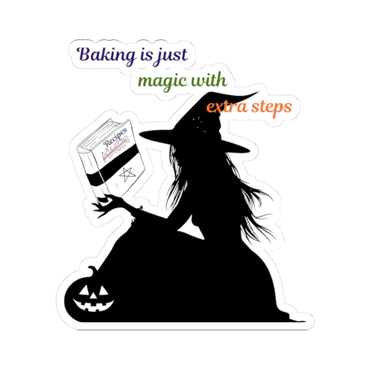 Witch Baking Sticker — "Baking is Just Magic with Extra Steps" Kiss-Cut Halloween Sticker