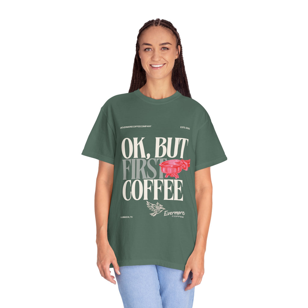 Coffee First T-Shirt — "OK, But First Coffee" Graphic Tee