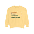 I came. I saw. I bought something. Sweatshirt