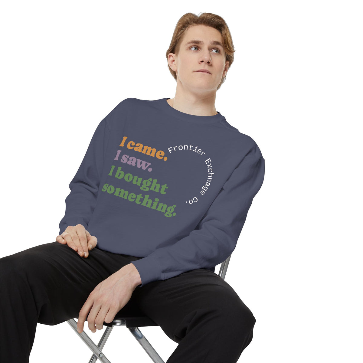I came. I saw. I bought something. Sweatshirt
