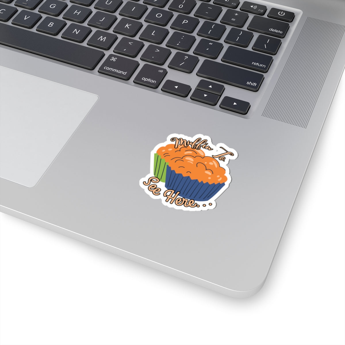 Muffin To See Here Kiss-Cut Sticker — Cute Bakery Pun Laptop Decal