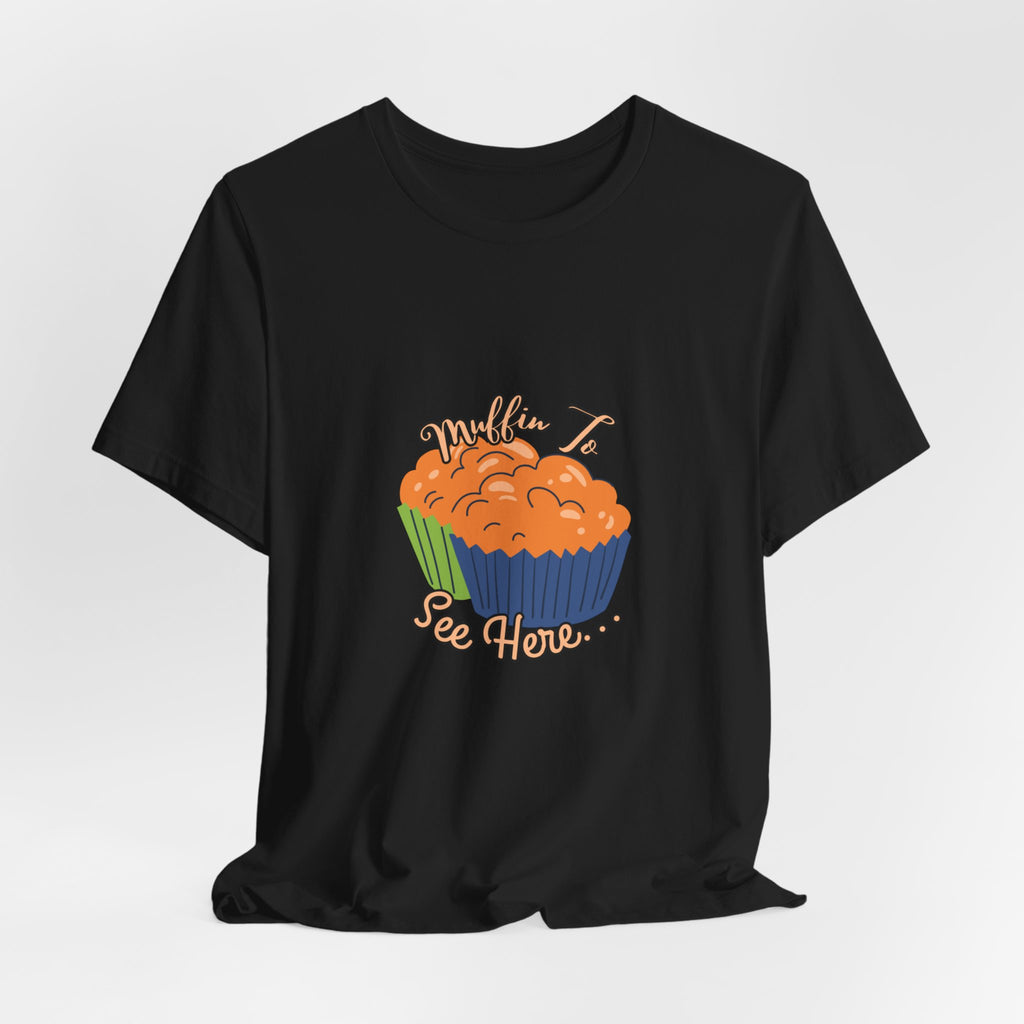 Pumpkin Muffin Tee — 'Muffin, See How…' Autumn Bakery Graphic T-Shirt