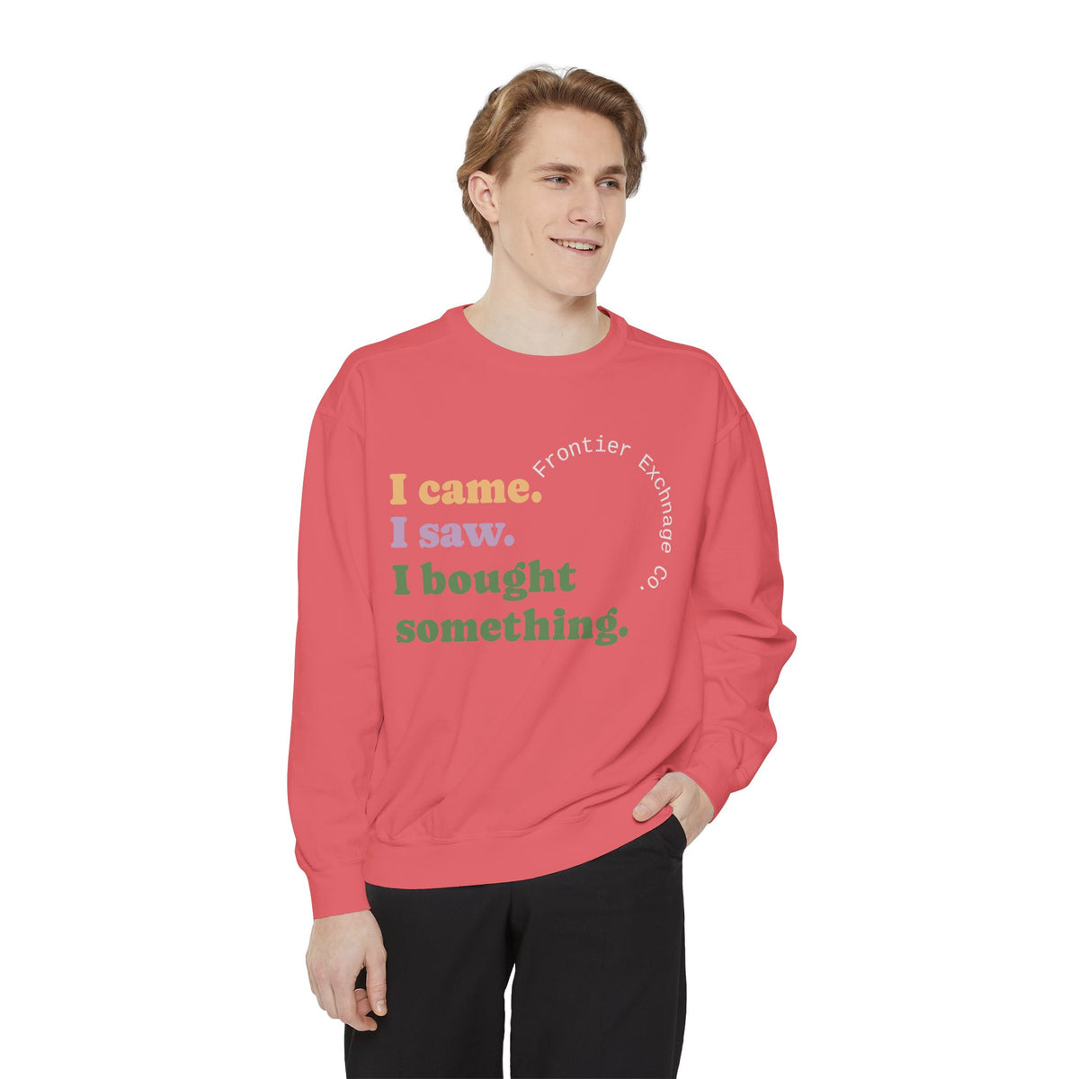 I came. I saw. I bought something. Sweatshirt