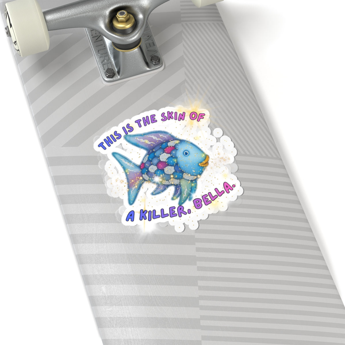 Killer Bella Fish Sticker — Cute Colorful Kiss-Cut Vinyl Sticker ("This Is The Skin Of A Killer, Bella")