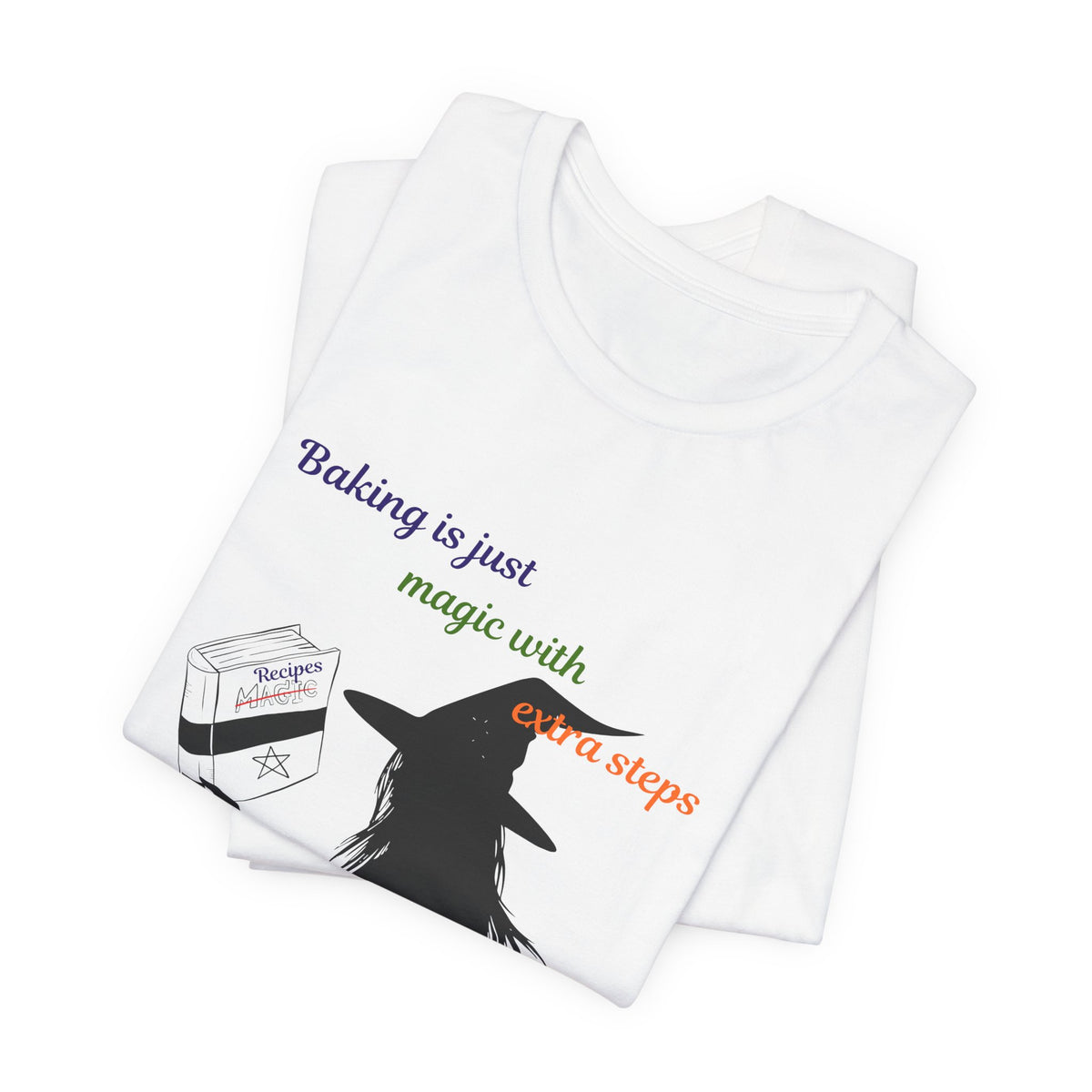 Witch Baking Tee — "Baking is just magic with extra steps" Halloween T‑Shirt