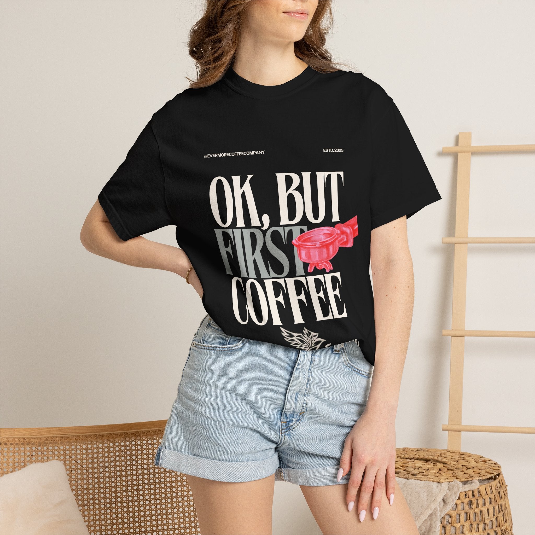 Coffee First T-Shirt — "OK, But First Coffee" Graphic Tee