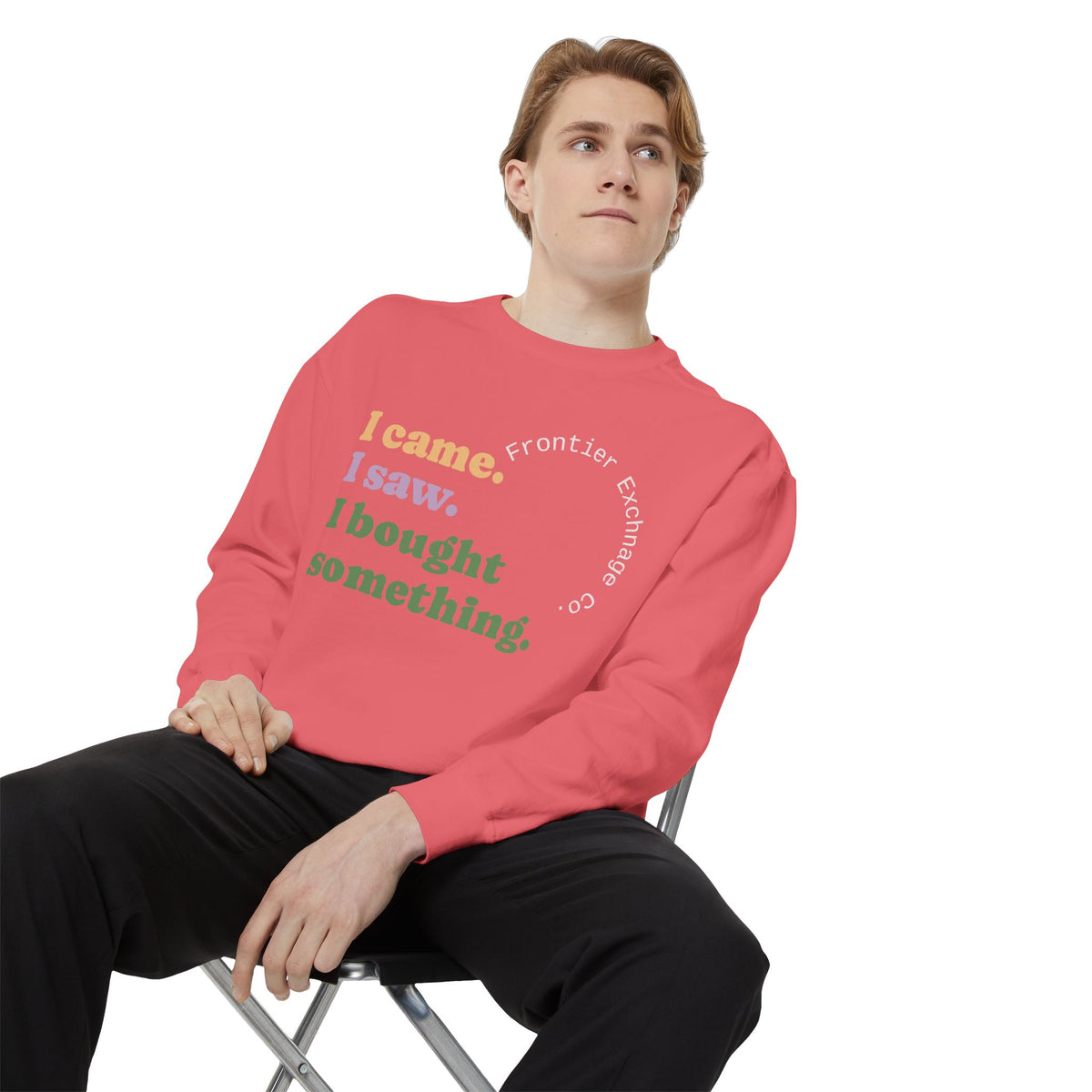 I came. I saw. I bought something. Sweatshirt
