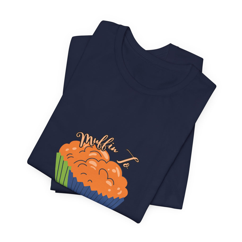 Pumpkin Muffin Tee — 'Muffin, See How…' Autumn Bakery Graphic T-Shirt