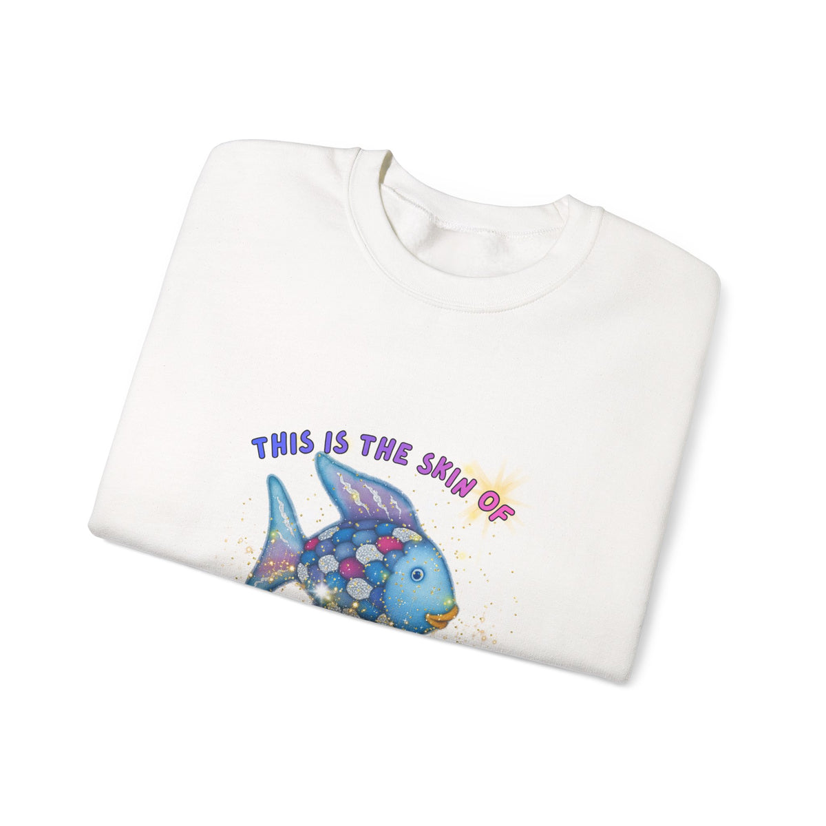 Crewneck Sweatshirt — 'This Is The Skin Of A Killer, Baby' Colorful Fish Graphic