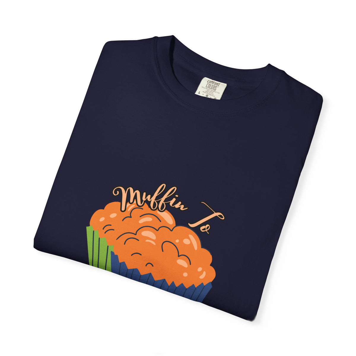 Muffin I See How – Funny Bakery Cupcake T-Shirt