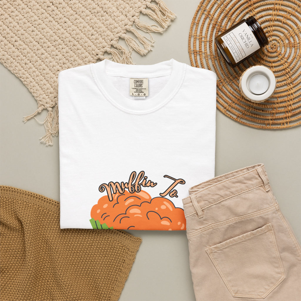 Muffin I See How – Funny Bakery Cupcake T-Shirt