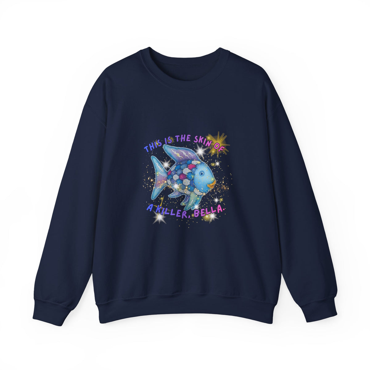 Crewneck Sweatshirt — 'This Is The Skin Of A Killer, Baby' Colorful Fish Graphic