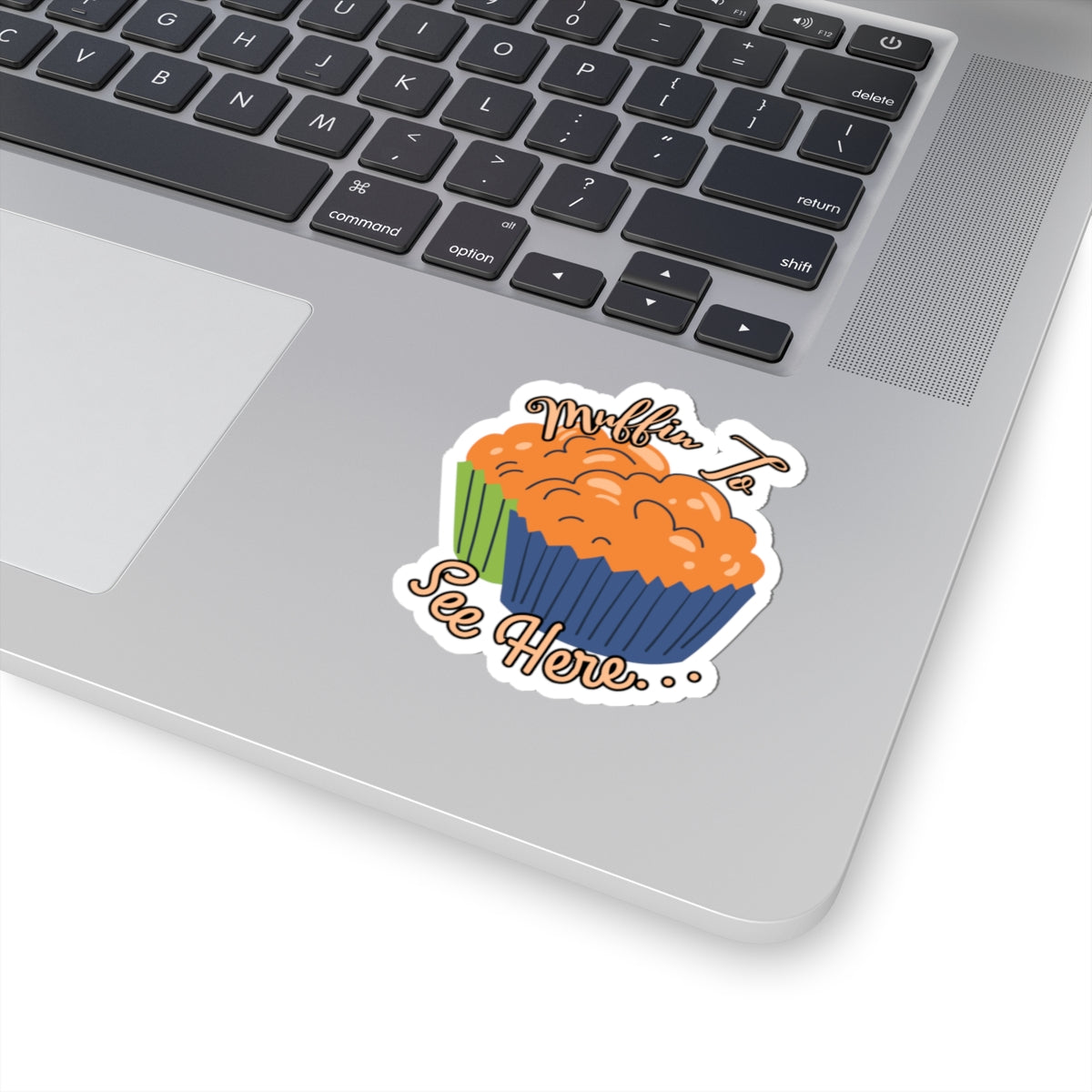 Muffin To See Here Kiss-Cut Sticker — Cute Bakery Pun Laptop Decal