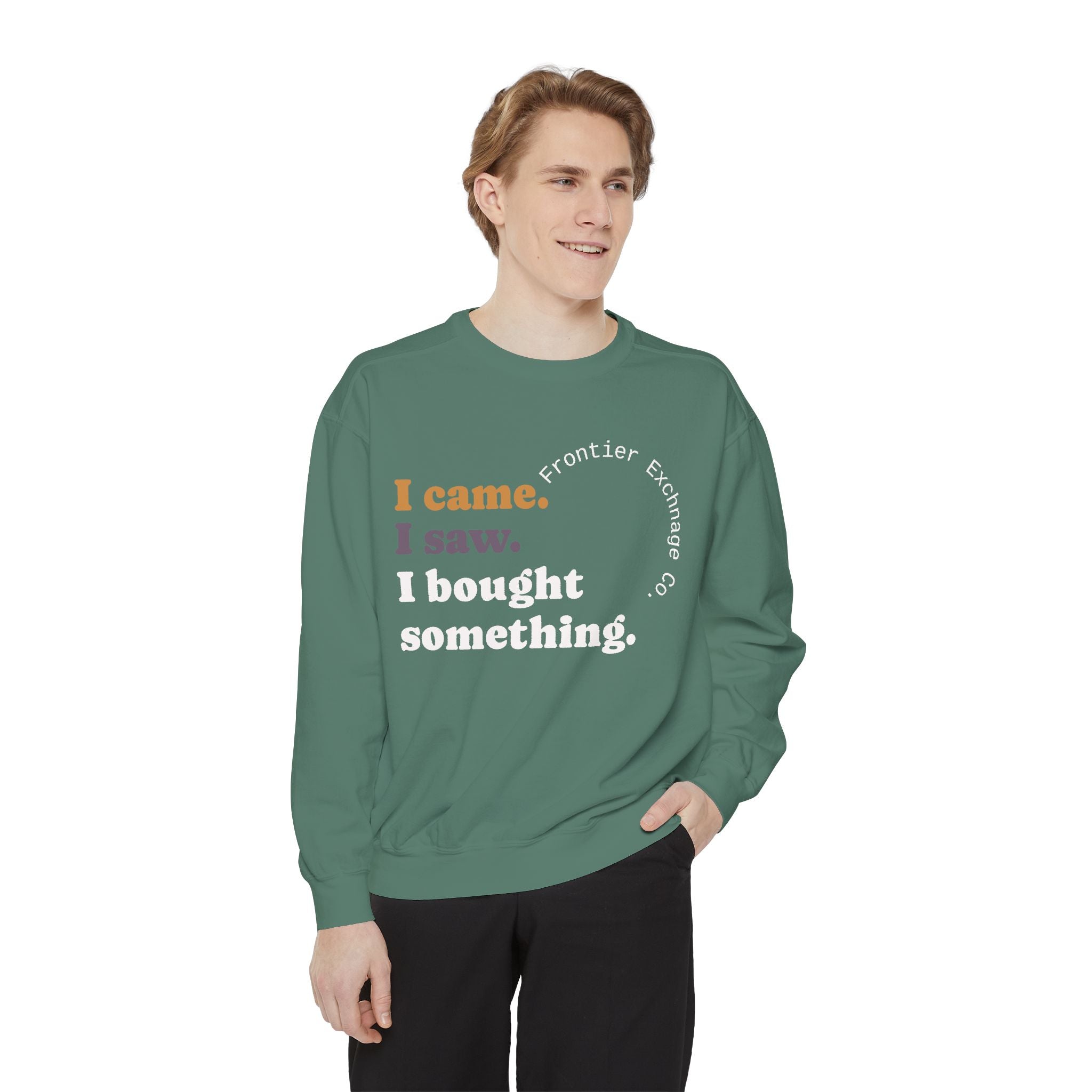 I came. I saw. I bought something. Sweatshirt