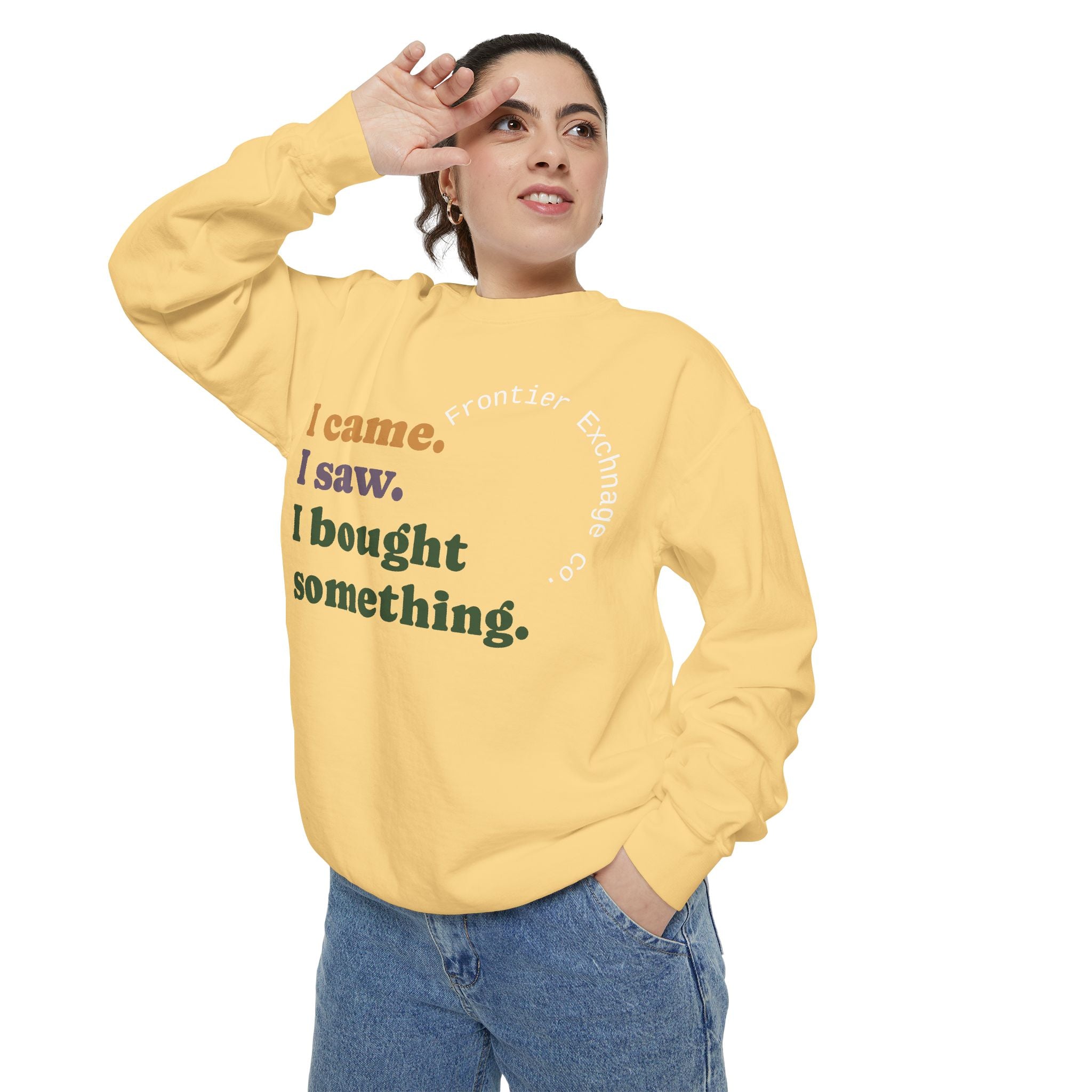 I came. I saw. I bought something. Sweatshirt