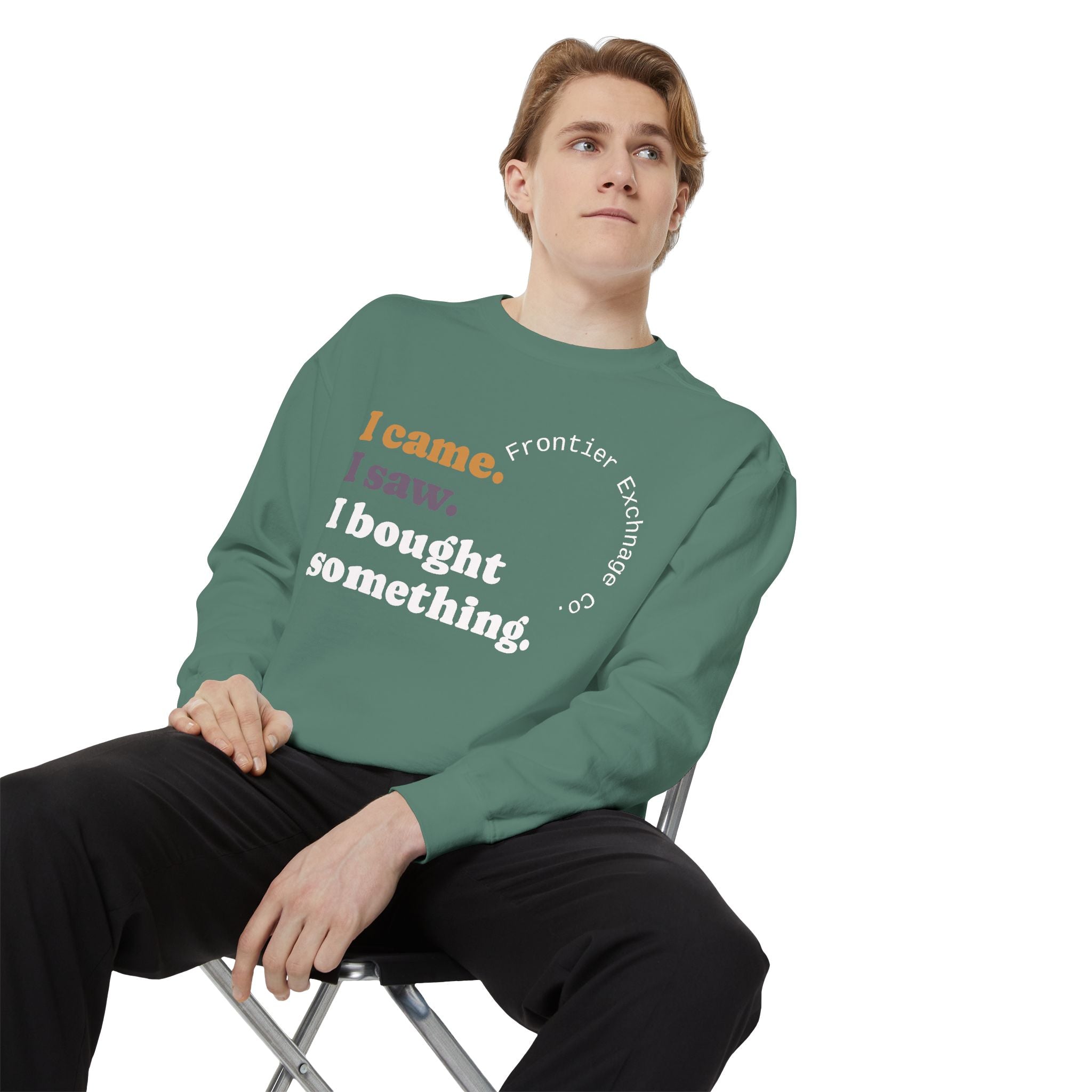 I came. I saw. I bought something. Sweatshirt