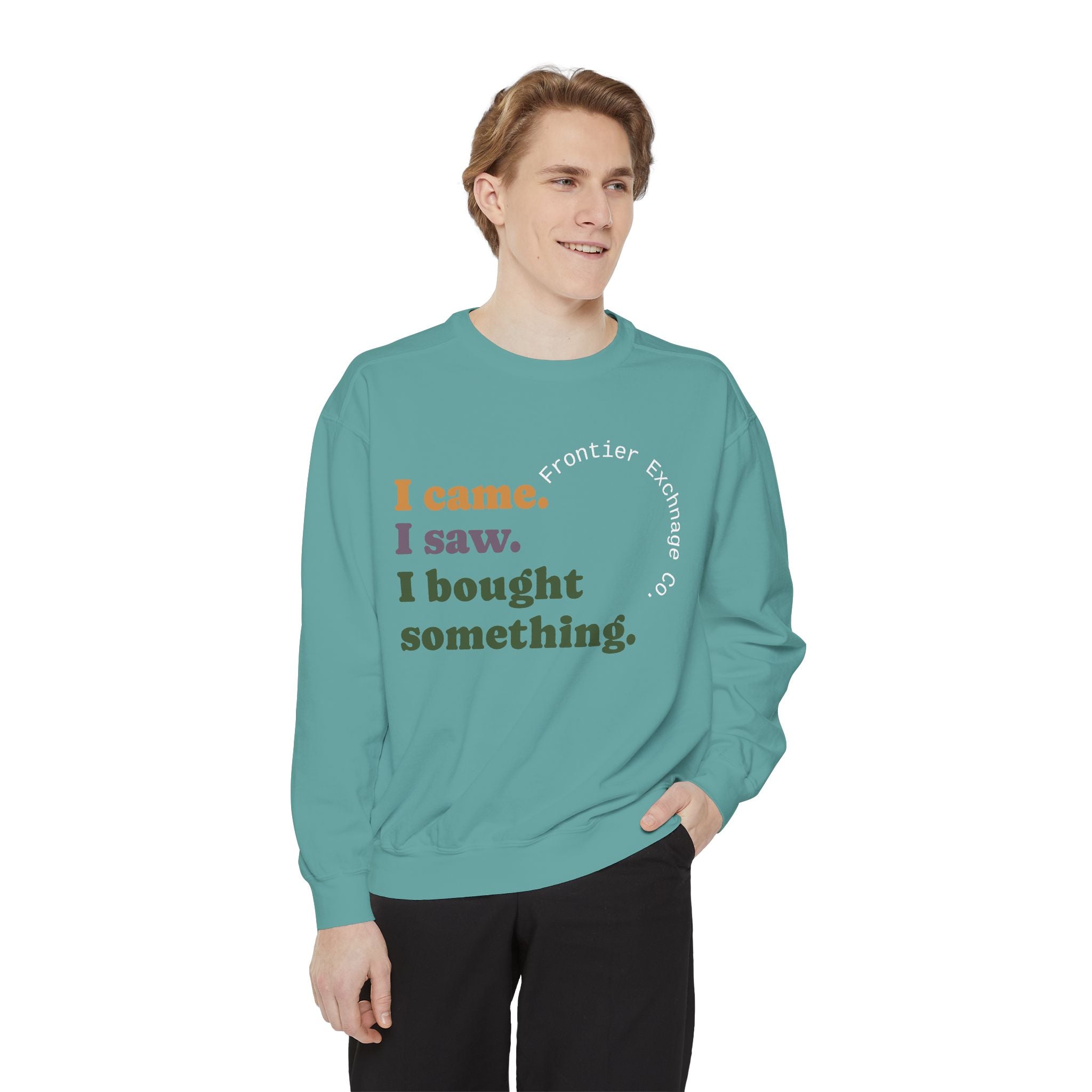 I came. I saw. I bought something. Sweatshirt